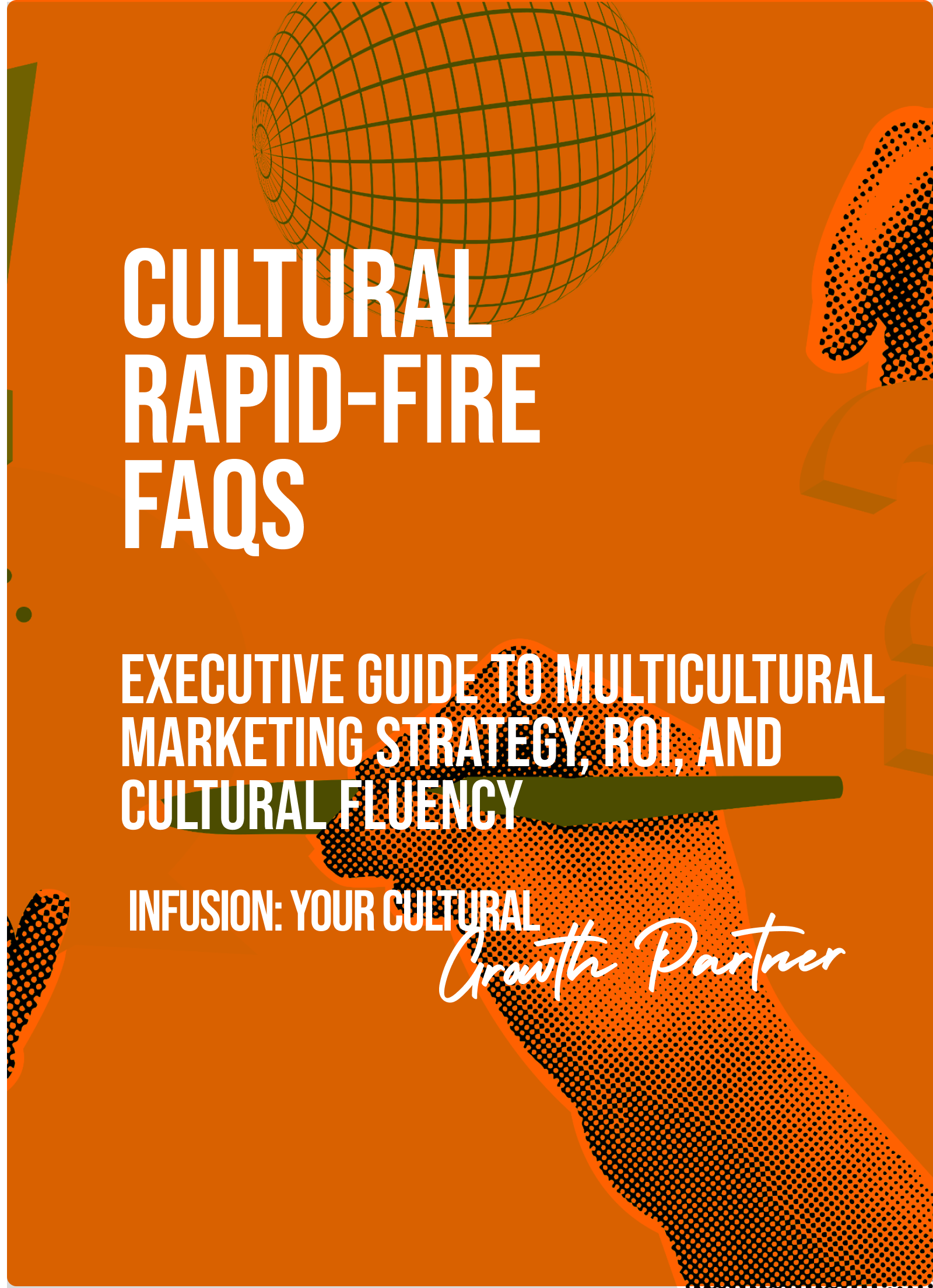 Cultural Rapid-Fire FAQs — Executive Guide to Multicultural Marketing Strategy, ROI, and Cultural Fluency